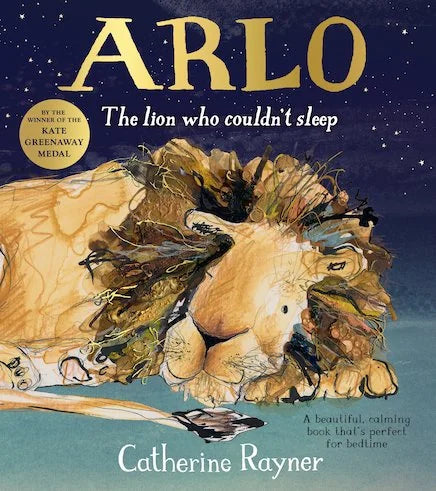 Cover of Arlo the Lion Who Couldn't Sleep by Catherine Rayner showing a tired lion resting under a deep blue starry night sky
