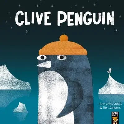 Cover of Clive Penguin by Huw Lewis Jones and Ben Sanders showing a penguin in an orange hat standing among icy blue icebergs