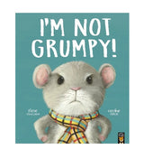 Cover artwork of I’m Not Grumpy! showing a grumpy looking mouse character standing upright with a scarf and the book title above