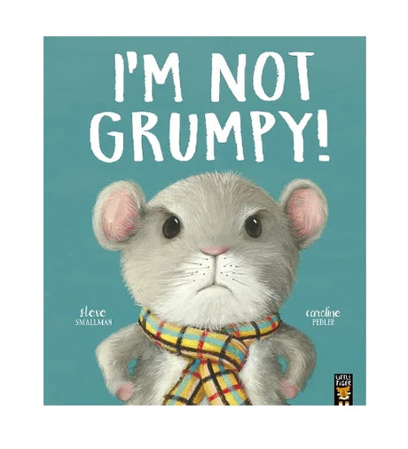 Cover artwork of I’m Not Grumpy! showing a grumpy looking mouse character standing upright with a scarf and the book title above