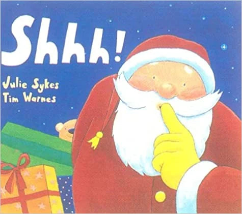 Shhh! Christmas picture book by Julie Sykes and Tim Warnes showing Santa delivering gifts