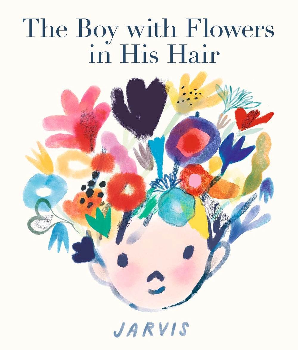 The Boy with Flowers in His Hair by Jarvis book cover with a serif title above a boy's face and colourful painted flowers