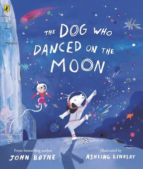 The Dog Who Danced on the Moon book cover by John Boyne with dancing dog and boy astronaut in space in Ireland