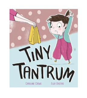 Front cover of Tiny Tantrum showing a young child in pink overalls reacting as an adult hand offers a yellow jumper against a pastel background